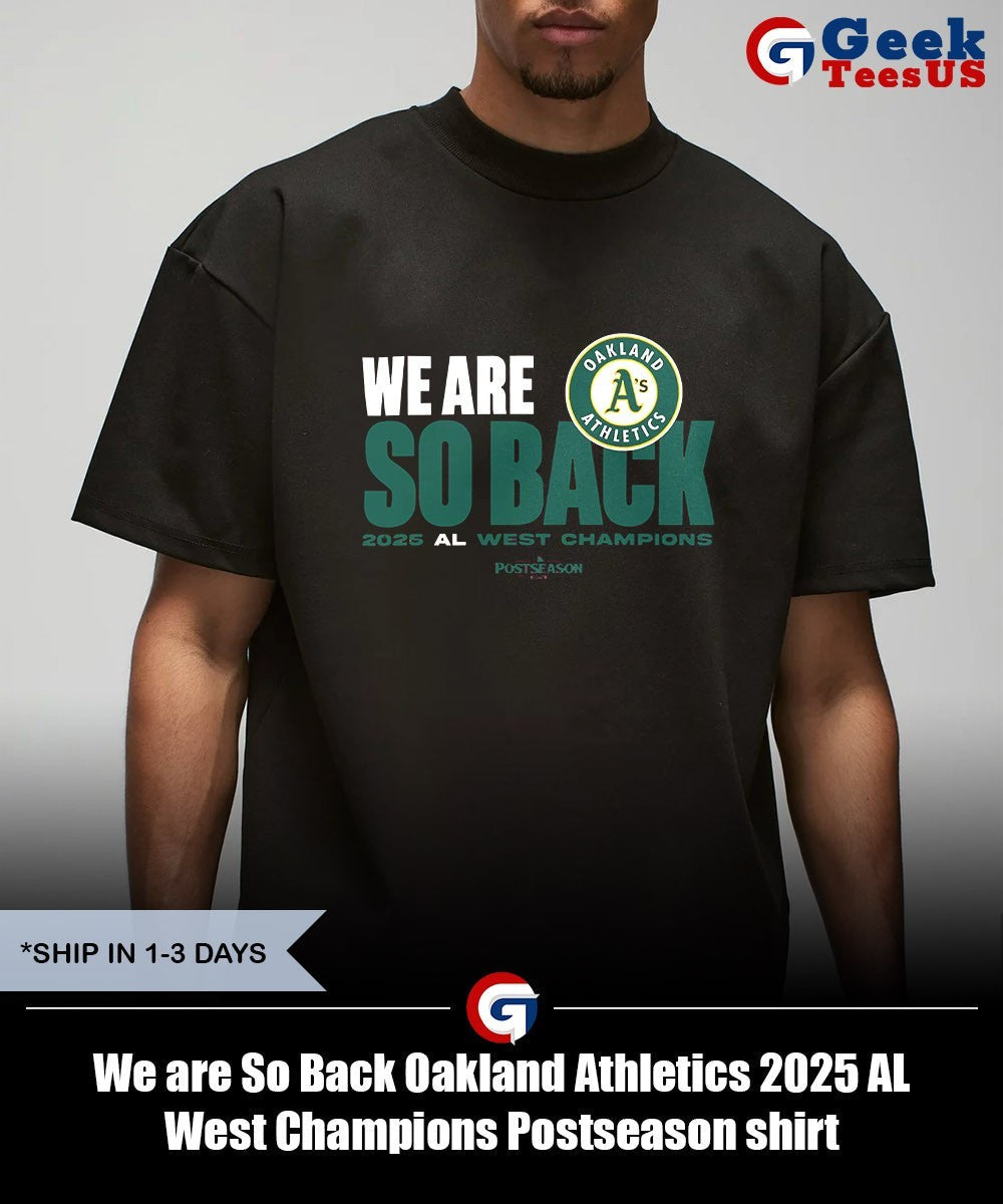 We are So Back Oakland Athletics 2025 AL West Champions Postseason shirt Unisex , , , Long Sleeve Tee