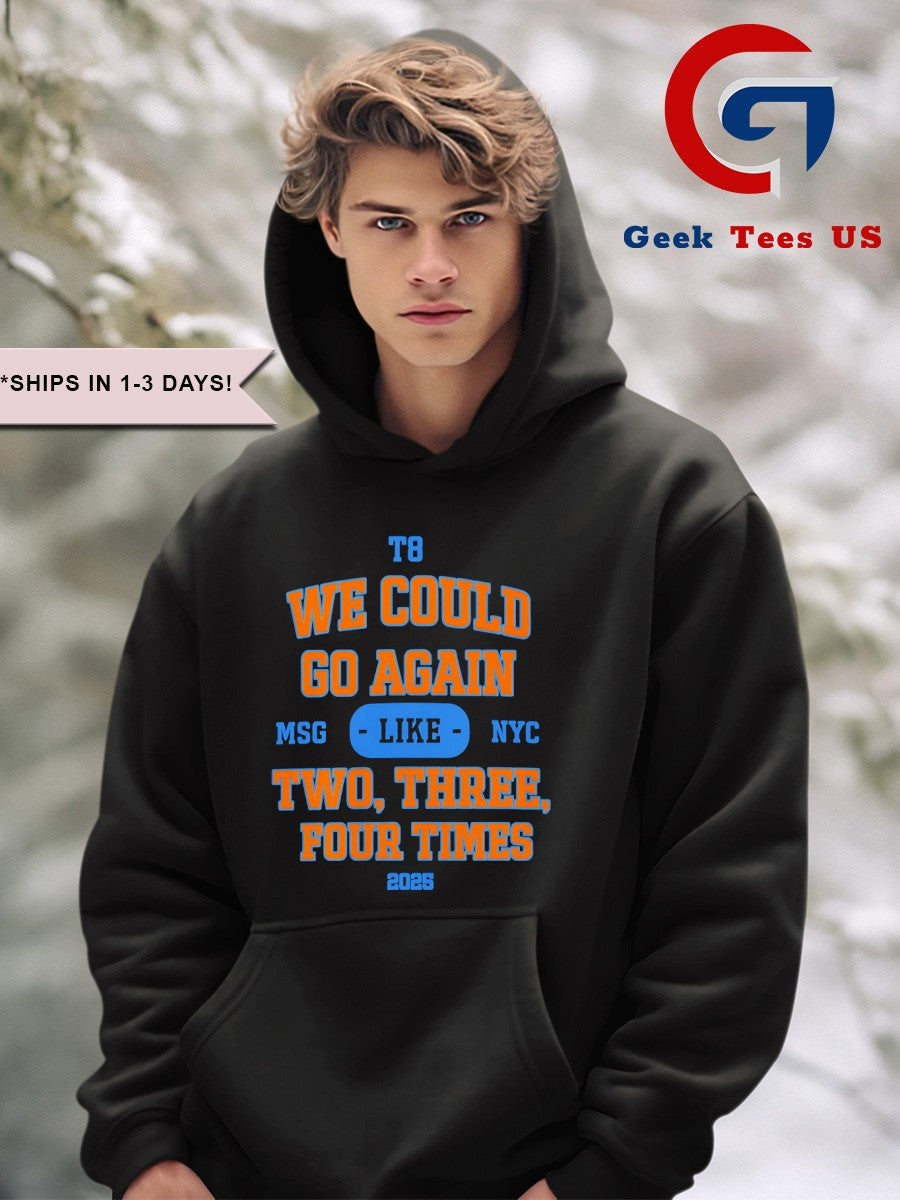 We could go again like three four times 2025 shirt Unisex , , , Long Sleeve Tee