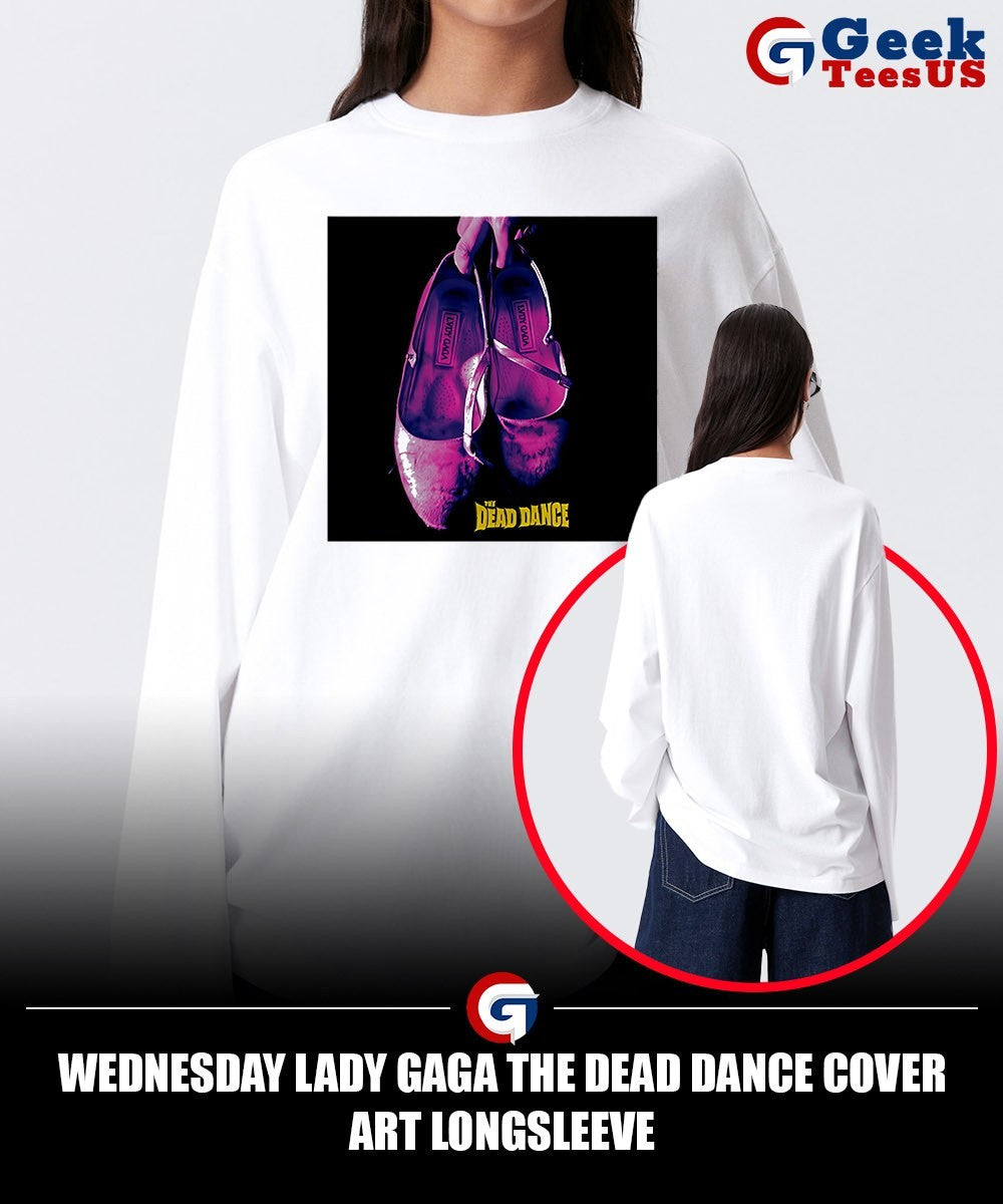 Wednesday Lady Gaga The Dead Dance Cover Art shirt Unisex , , , Long Sleeve Tee