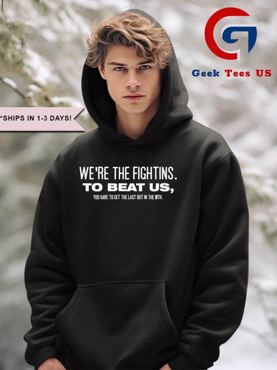 We’re the fightins to beat us you have to get the last out in the 9th shirt Unisex , , , Long Sleeve Tee