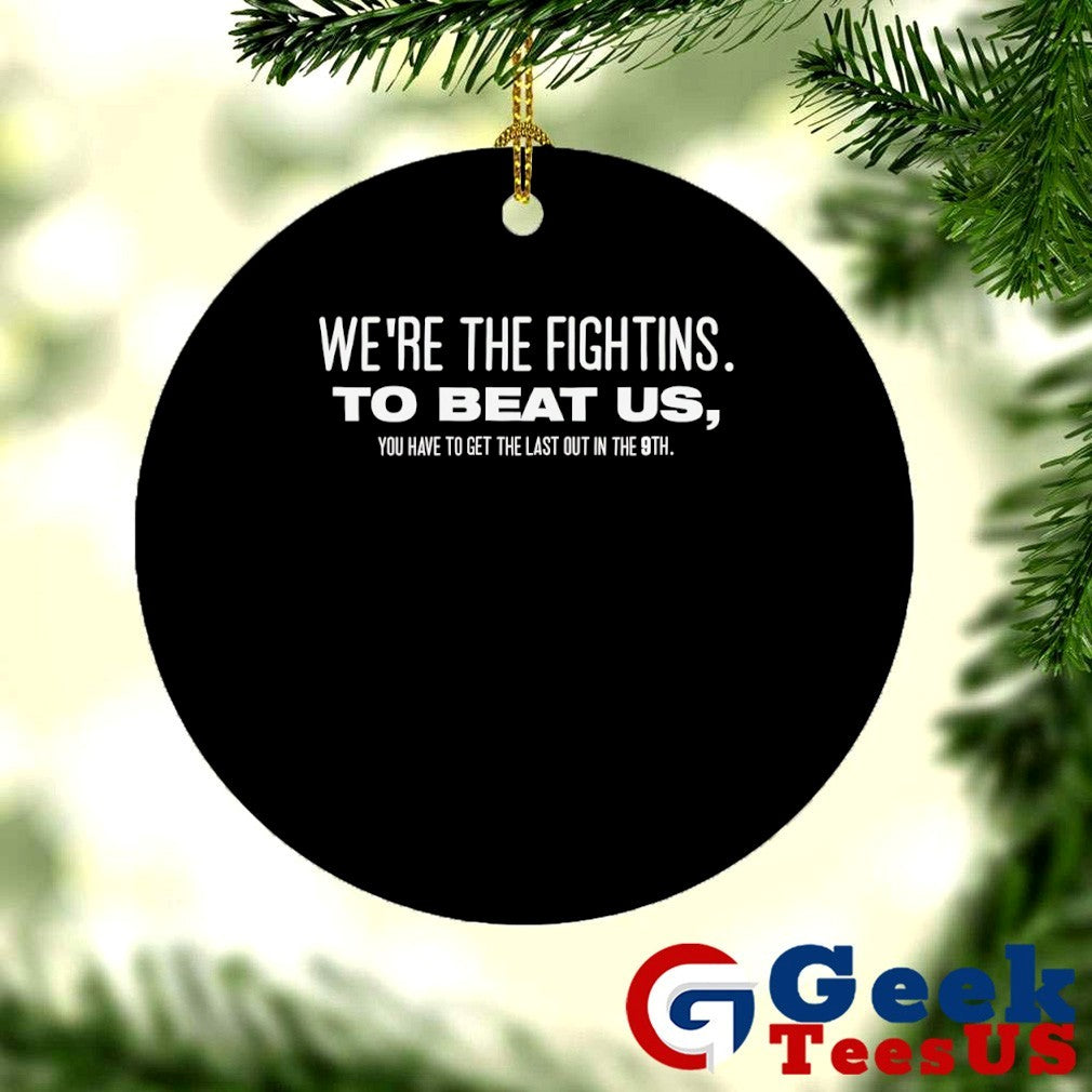 We’re the fightins to beat us you have to get the last out in the 9th shirt Unisex , , , Long Sleeve Tee
