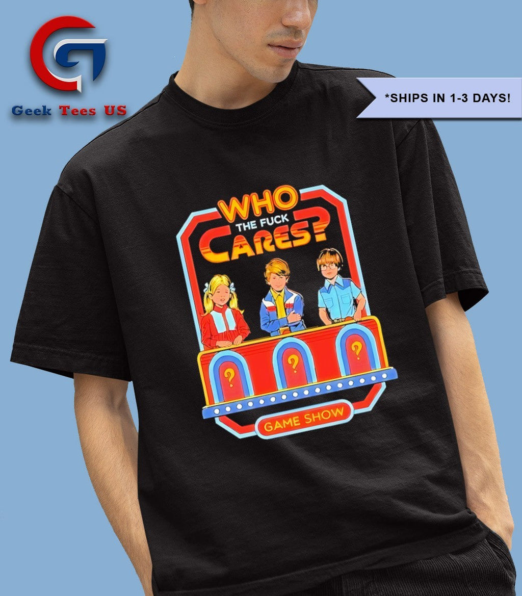Who Cares The Fuck Cares Game Show shirt Unisex , , , Long Sleeve Tee