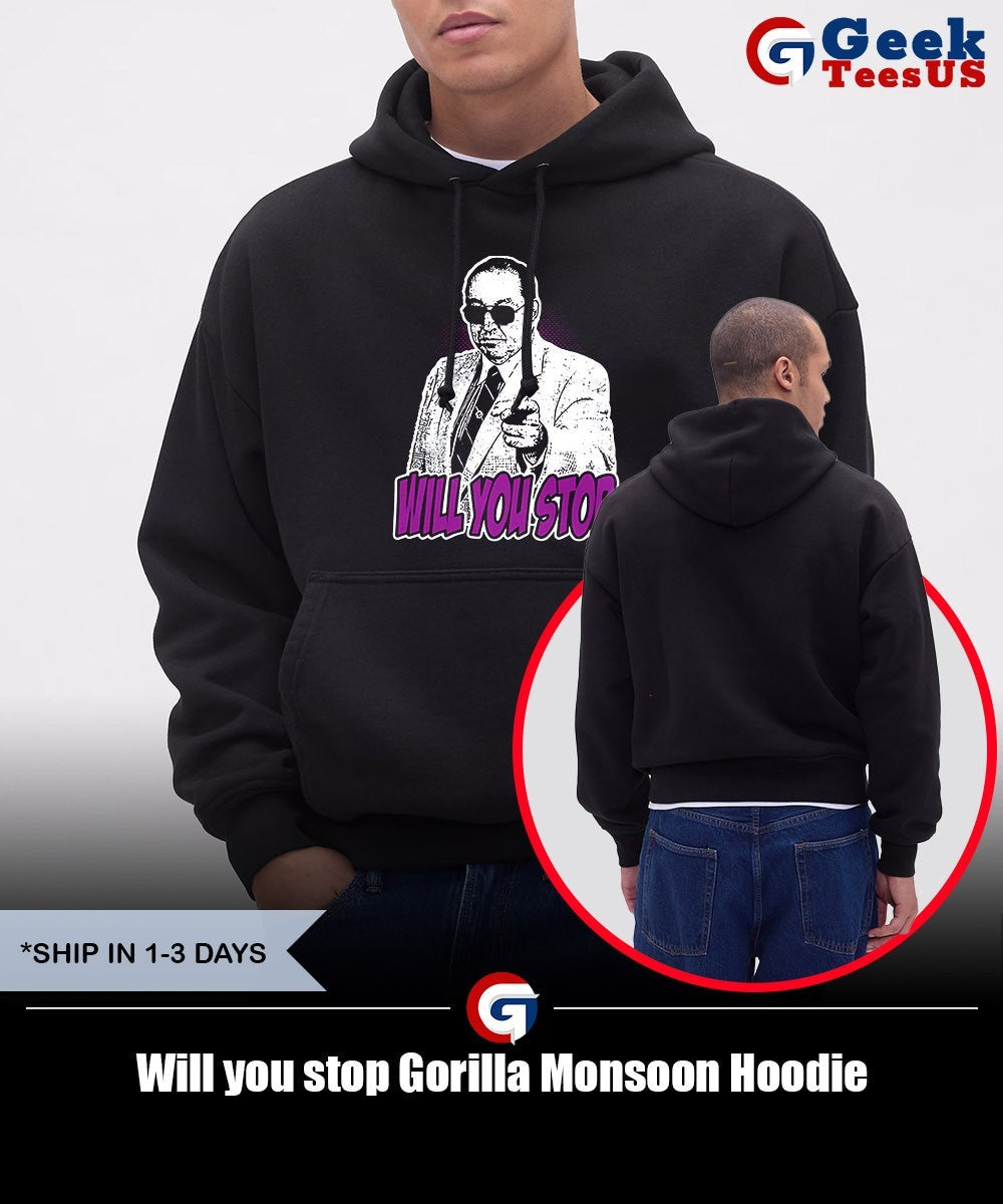 Will you stop Gorilla Monsoon shirt Unisex , , , Long Sleeve Tee