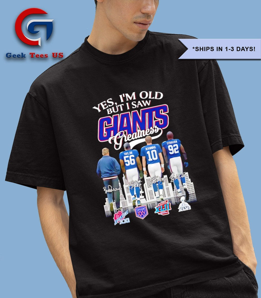 Yes I am old but I saw Greatness New York Giants football 2025 signature shirt Unisex , , , Long Sleeve Tee