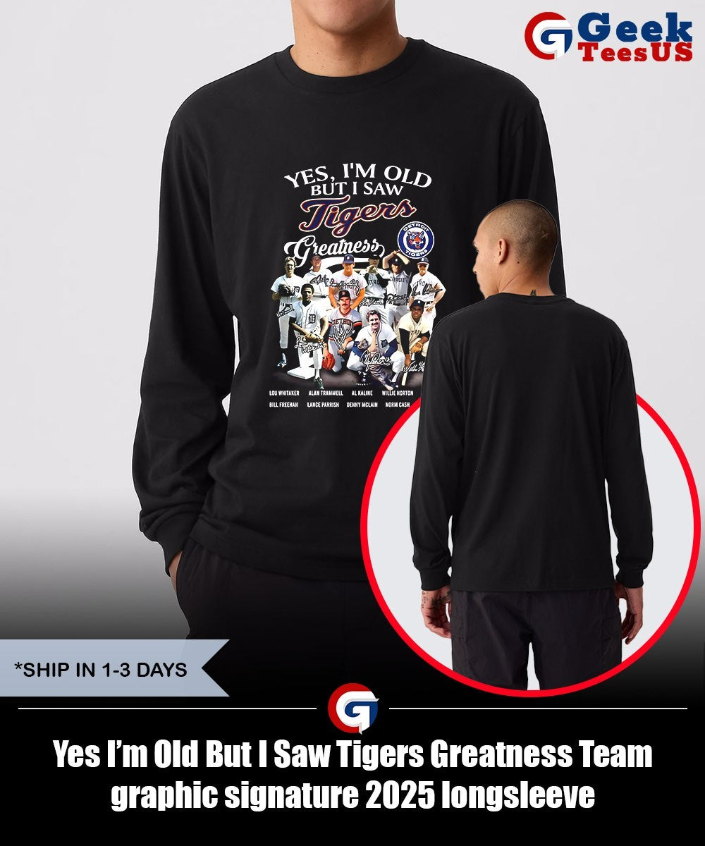 Yes I’m Old But I Saw Tigers Greatness Team graphic signature 2025 shirt Unisex , , , Long Sleeve Tee