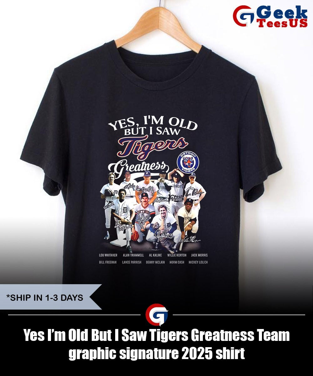Yes I’m Old But I Saw Tigers Greatness Team graphic signature 2025 shirt Unisex , , , Long Sleeve Tee