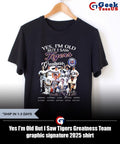 Yes I’m Old But I Saw Tigers Greatness Team graphic signature 2025 shirt Unisex , , , Long Sleeve Tee