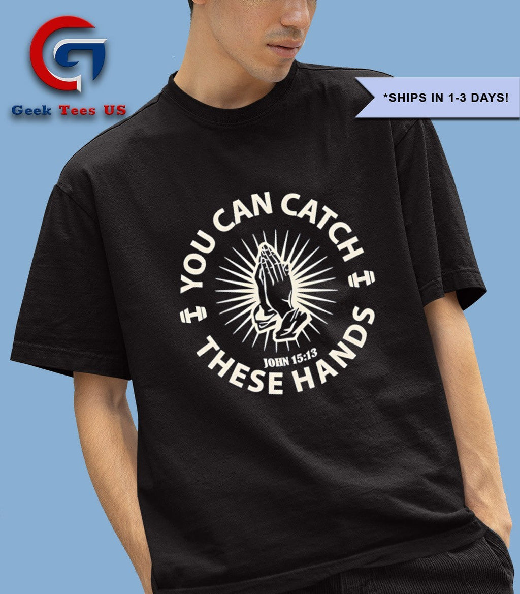 You can catch these hands shirt Unisex , , , Long Sleeve Tee