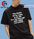 Your thirties are for crying in the club on a Thursday night shirt Unisex , , , Long Sleeve Tee