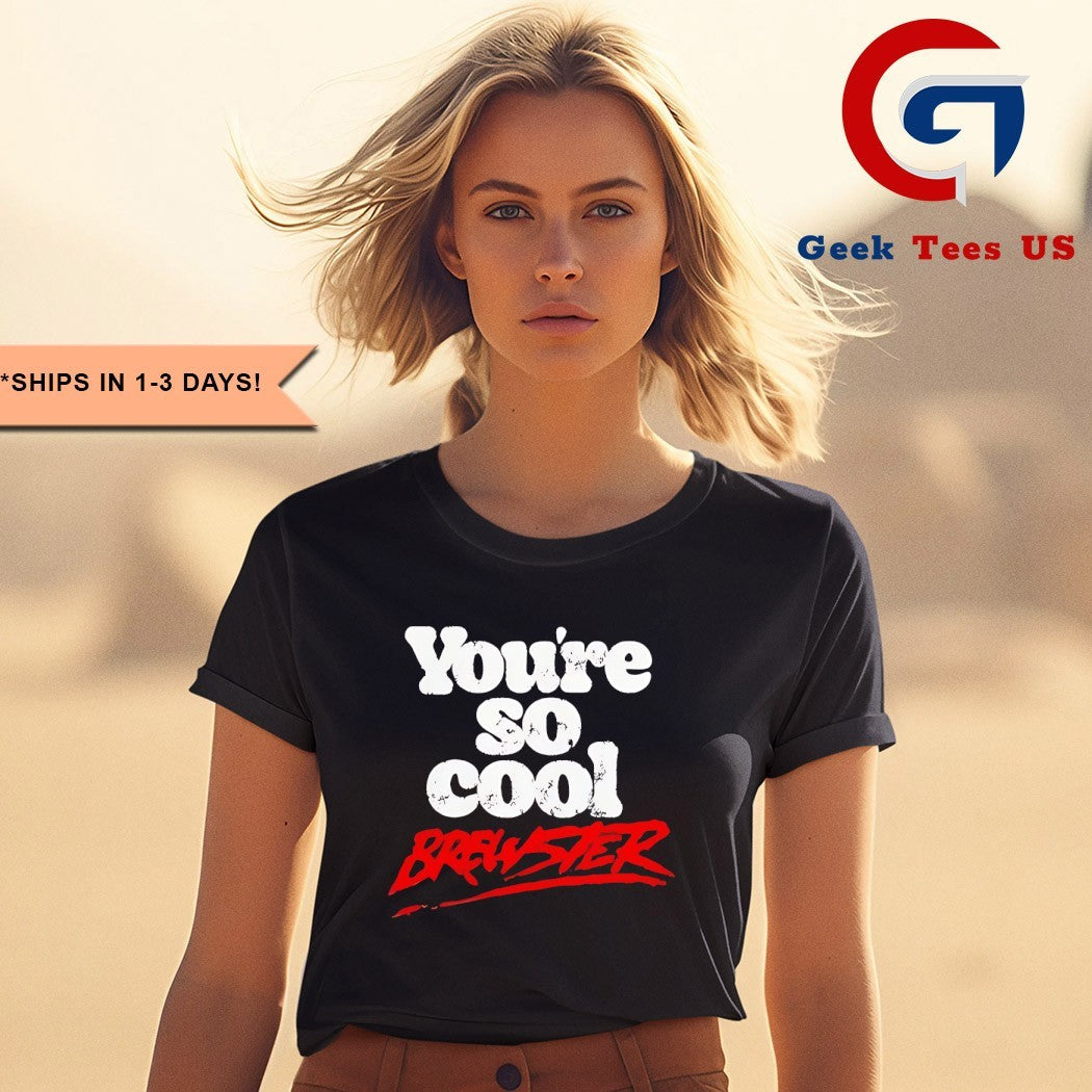 You’re so cool Brewster shirt Unisex , , , Long Sleeve Tee