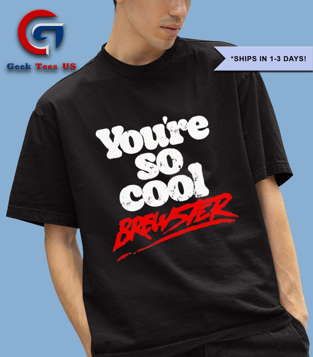You’re so cool Brewster shirt Unisex , , , Long Sleeve Tee