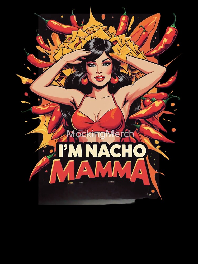 I’m Nacho Mamma – Funny Nacho Food Pun Pop Art T-Shirt by MockingMerch