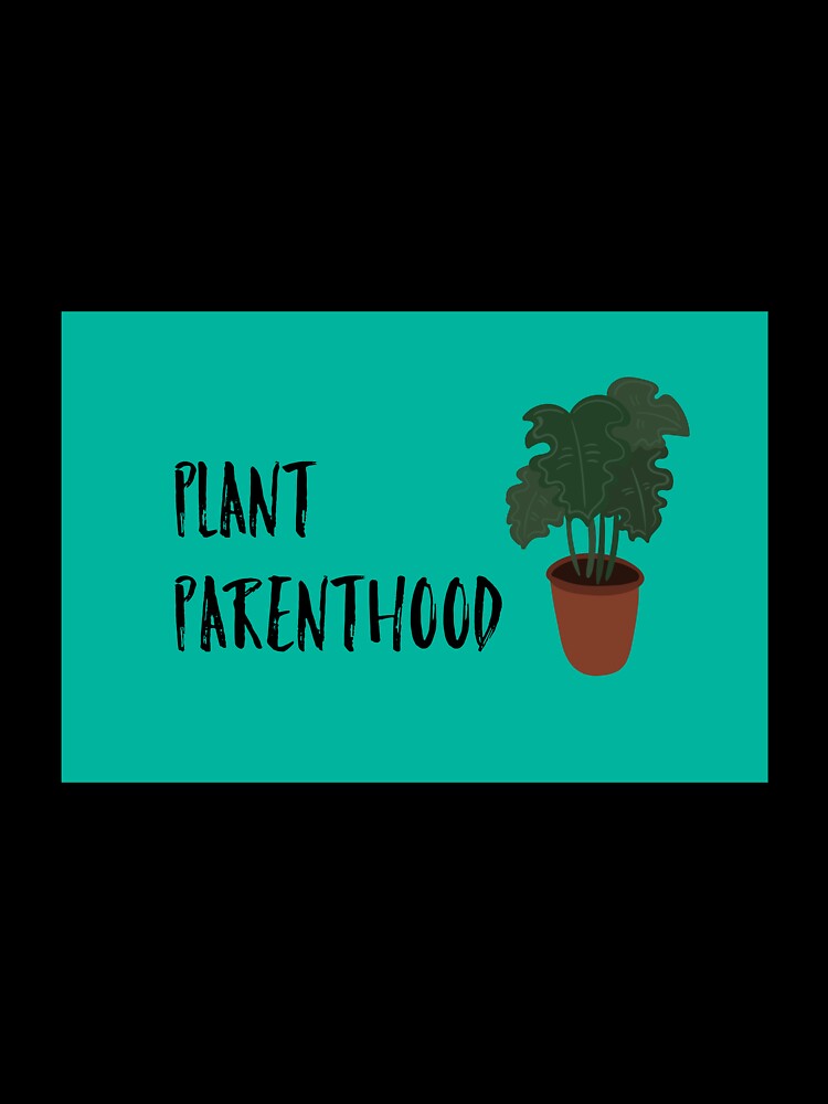 Plant Parenthood by jonesryanj