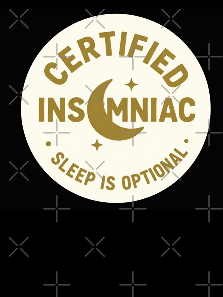 certified insomniac, sleep is optional by Mystic & Celestial Art