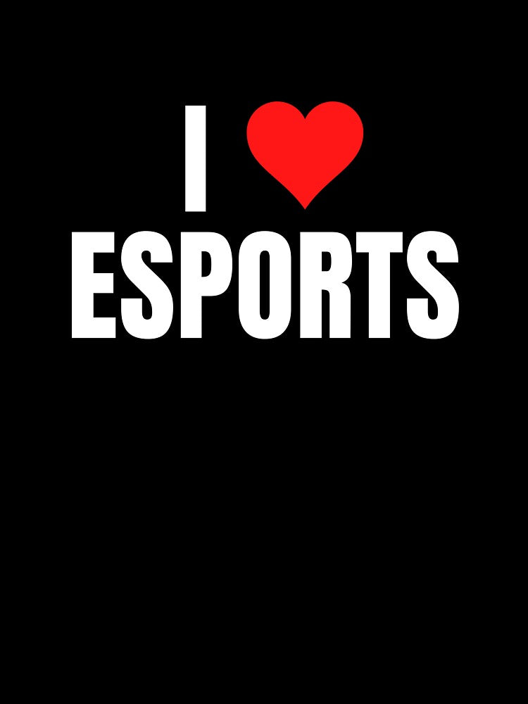I Love Esports by HobbyRoost