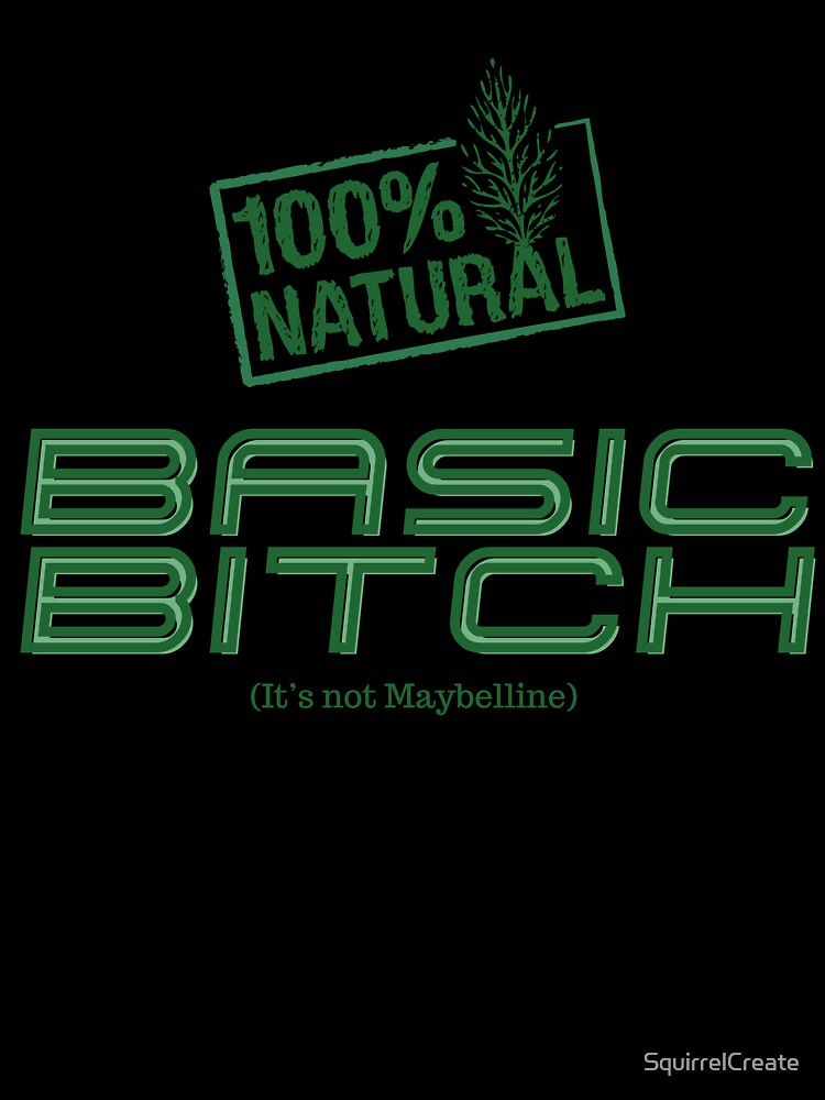 100% natural basic bitch by SquirrelCreate