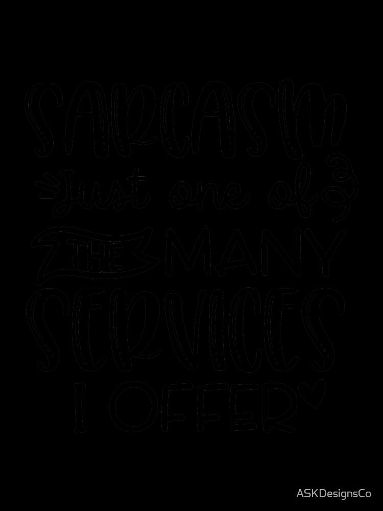 Sarcasm Quote by ASKDesignsCo