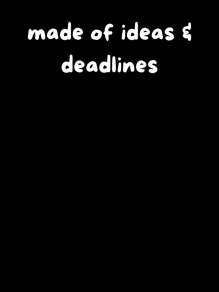 made of ideas & deadlines by ChromaticBoutiq