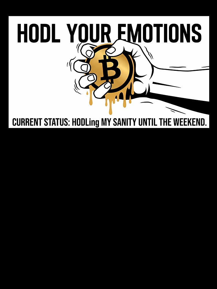 HODL Your Emotions Bitcoin Trading Humor by The Mechatronic Lab