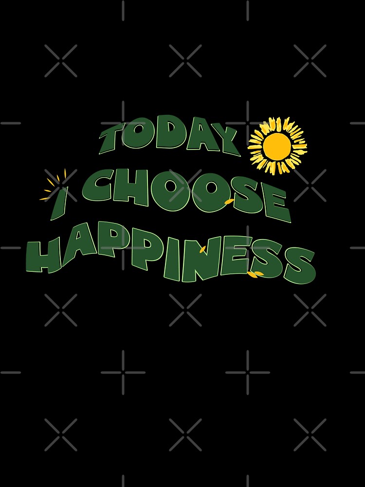 Today i choose happiness /  Funny Letters Graphic by Siriniart
