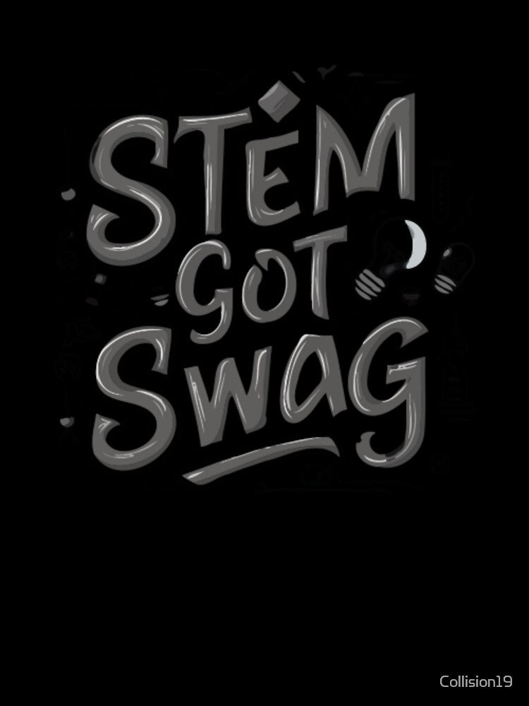 STEM GOT SWAG T-shirt Design by Collision19