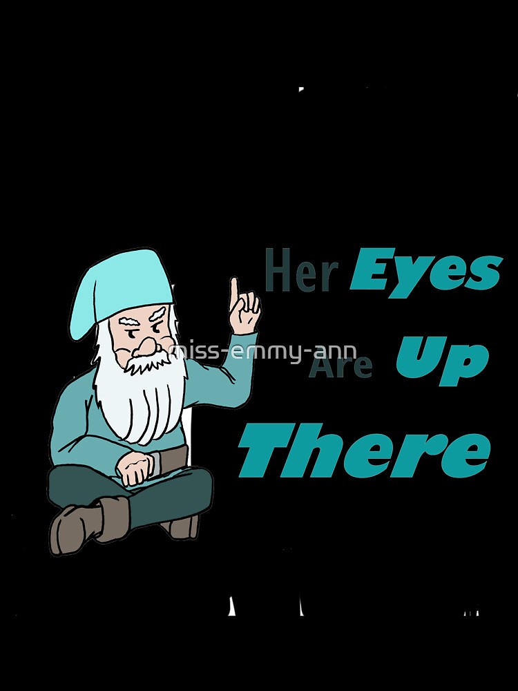 Gerry says Eyes Up by miss-emmy-ann