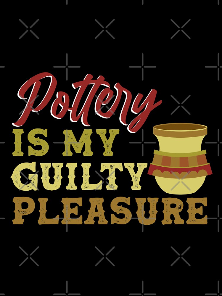Pottery Is My Guilty Pleasure | Pottery and Ceramics Artist by Dancing Dolphin Crafts