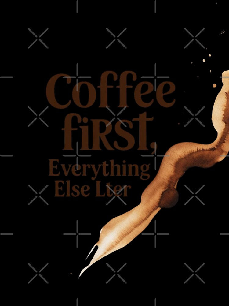 Coffee First Everything Else Later – Funny Minimalist Coffee Quote Design by Mintiko2