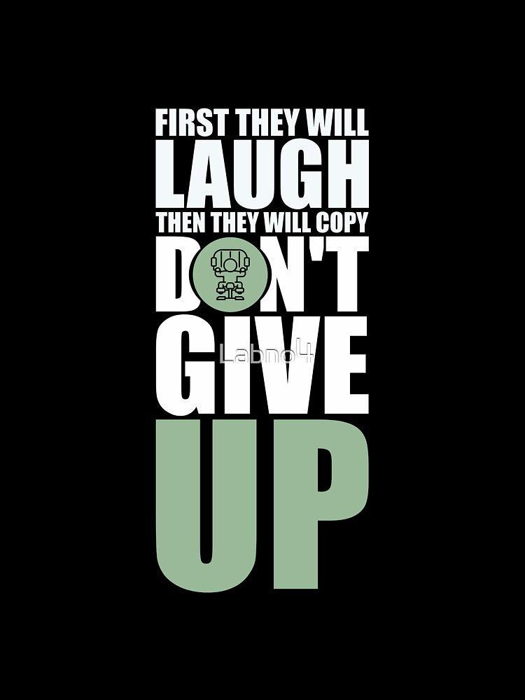 First They Will Laugh Then They Will Copy Don’t Give Up. – Gym Motivational Quotes by Labno4