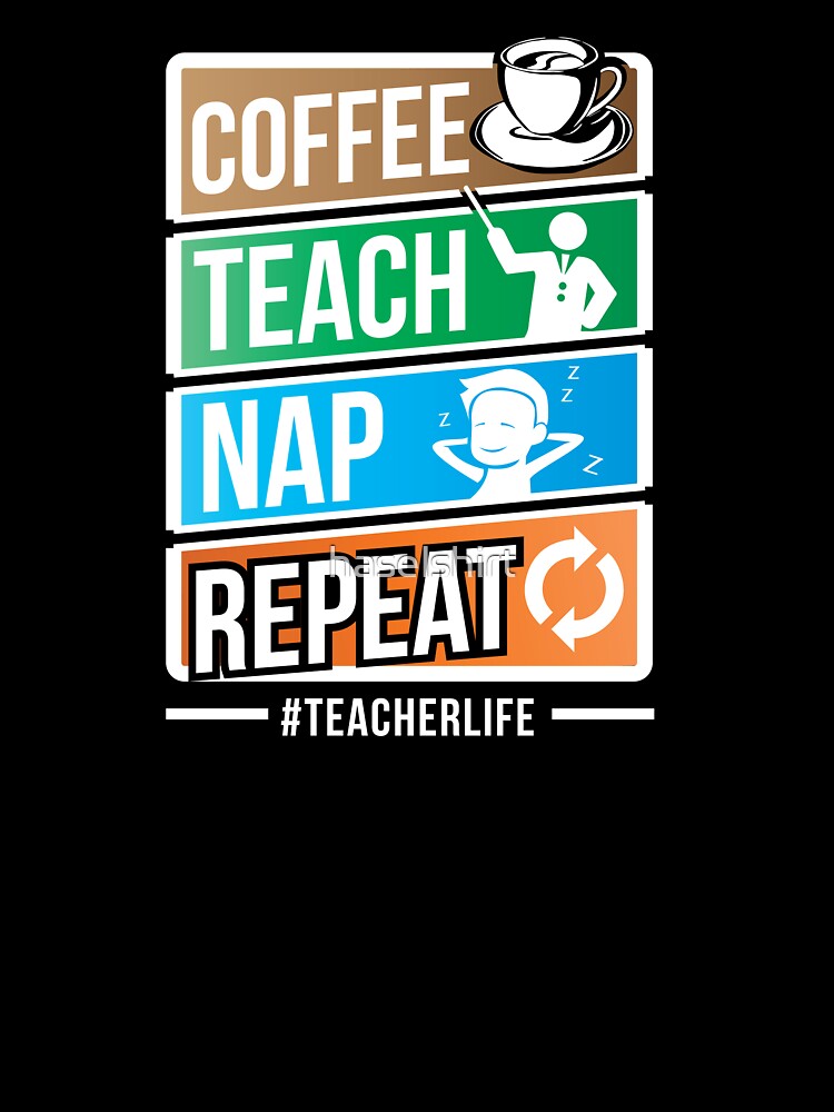 Teacher Teacher's Day Coffee Nap Teacher's Gift by haselshirt