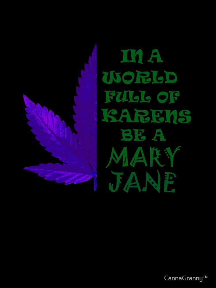 CannaGranny™️- In a World Full of Karens , Be a Mary Jane (Purple / Green Edition) by  CannaGranny™
