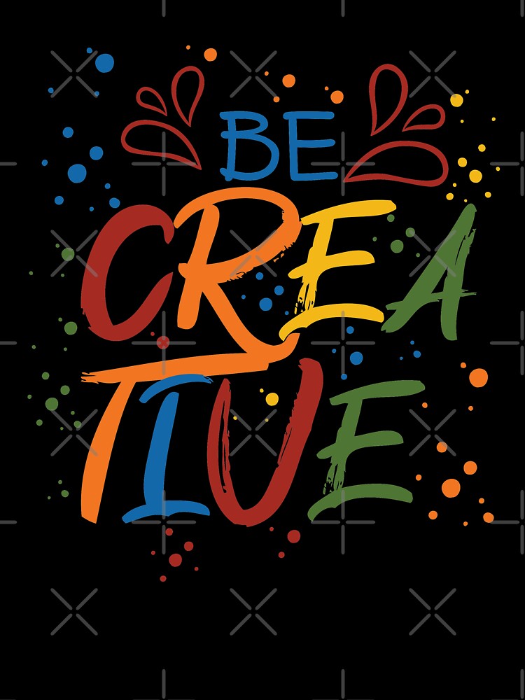 Be Creative - cool design by cruzzcreation