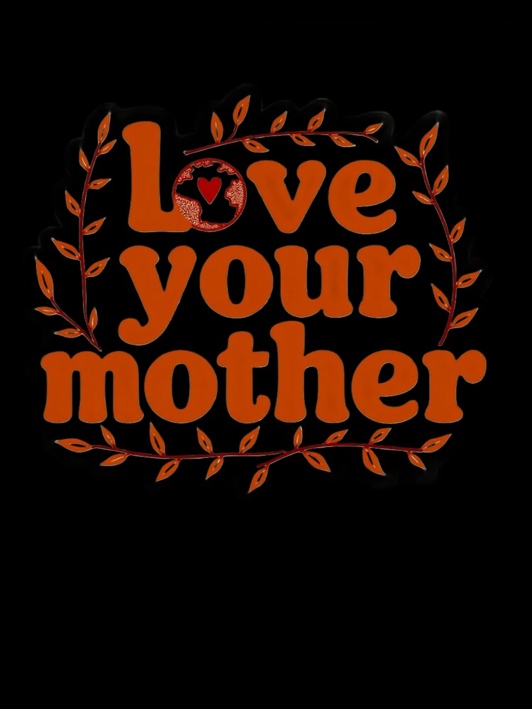 Love Your Mother by ArtelierMe