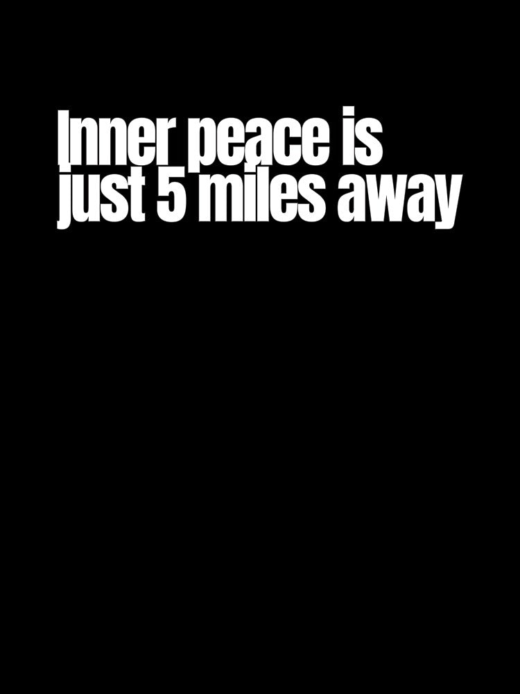 Inner Peace Is Just 5 Miles Away – Inspirational Running Quote by hhells