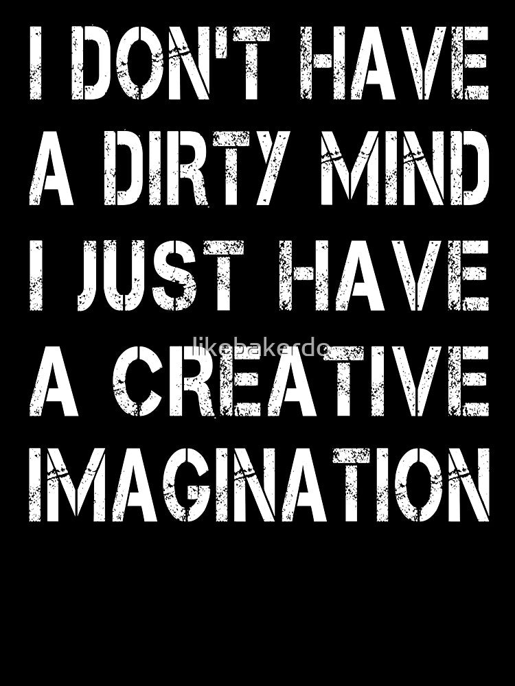 I don't have a dirty mind by likebakerdo