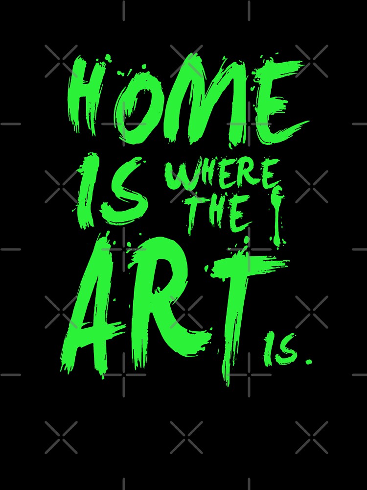 Graffiti Style Home Is Where The Art Is Typography by FriskySloths