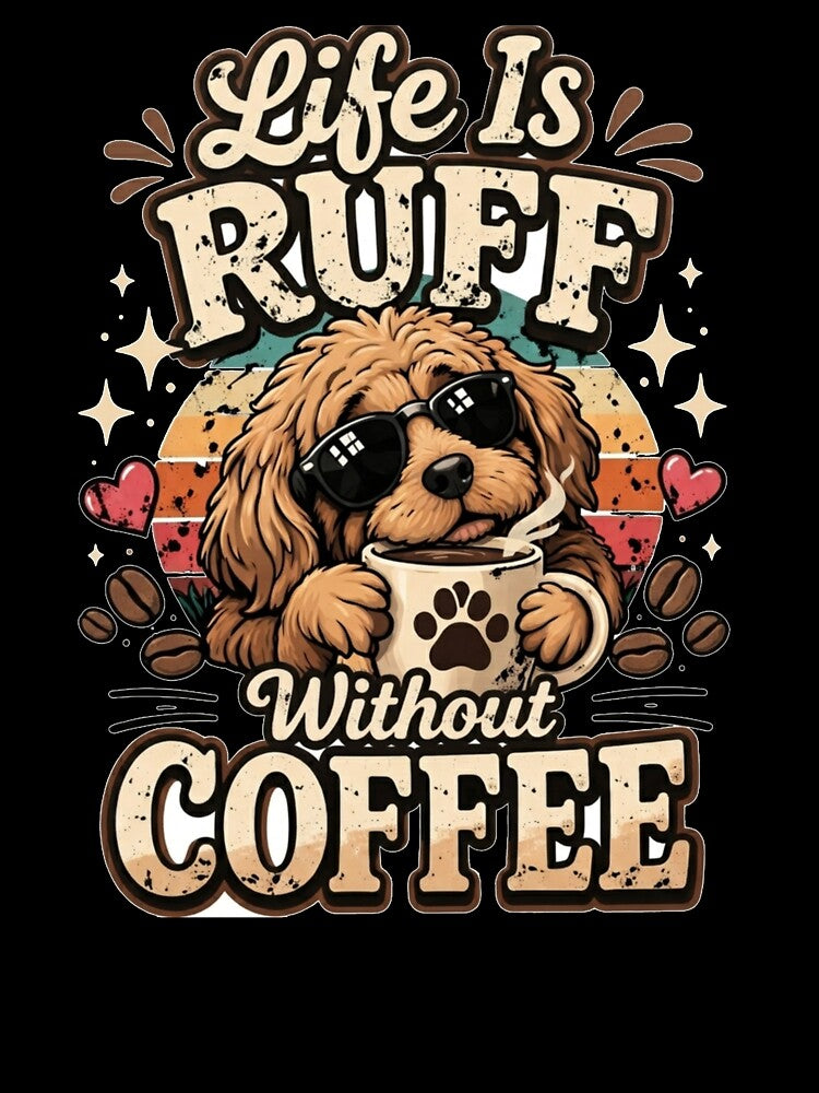 Life Is Ruff Without Coffee Funny Dog Coffee Lover Shirt Cute Puppy Caffeine Quote by harmonybaby0106