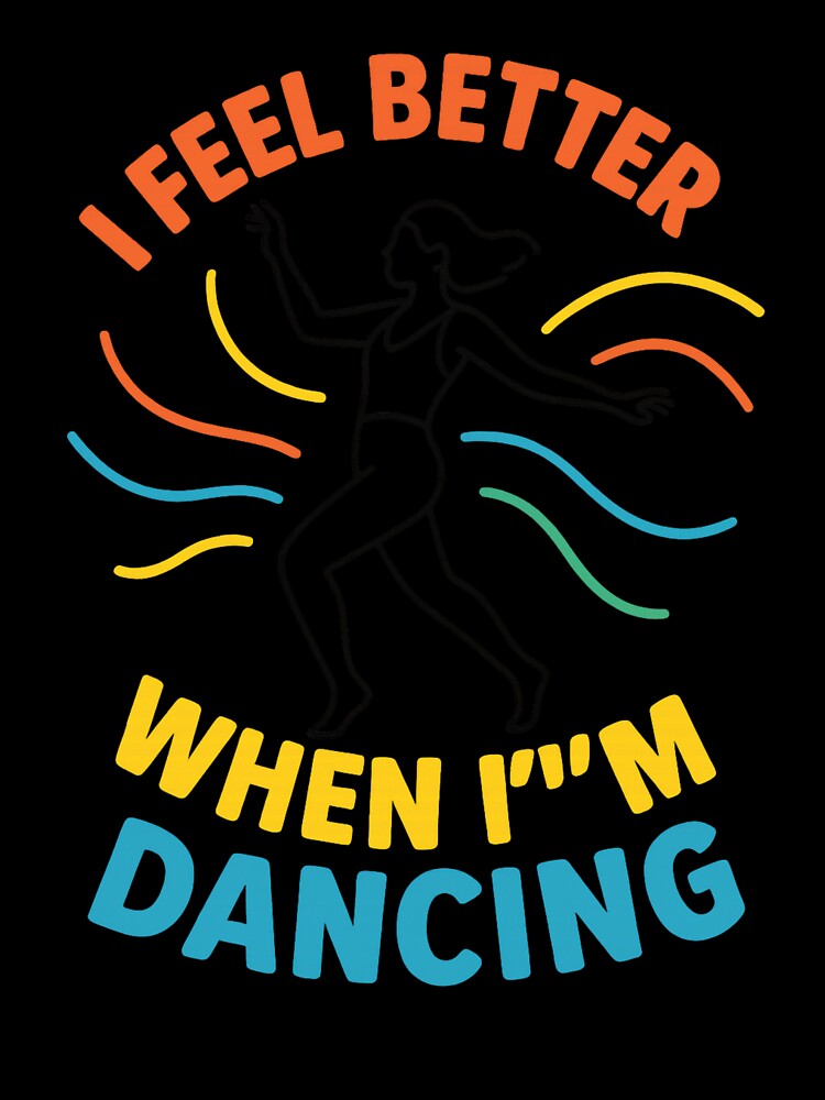 I Feel Better When I’m Dancing – Colorful Retro Neon Dance Design by FrameFlow