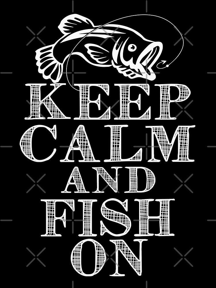 Keep Calm And Fishing On by URBANBOX