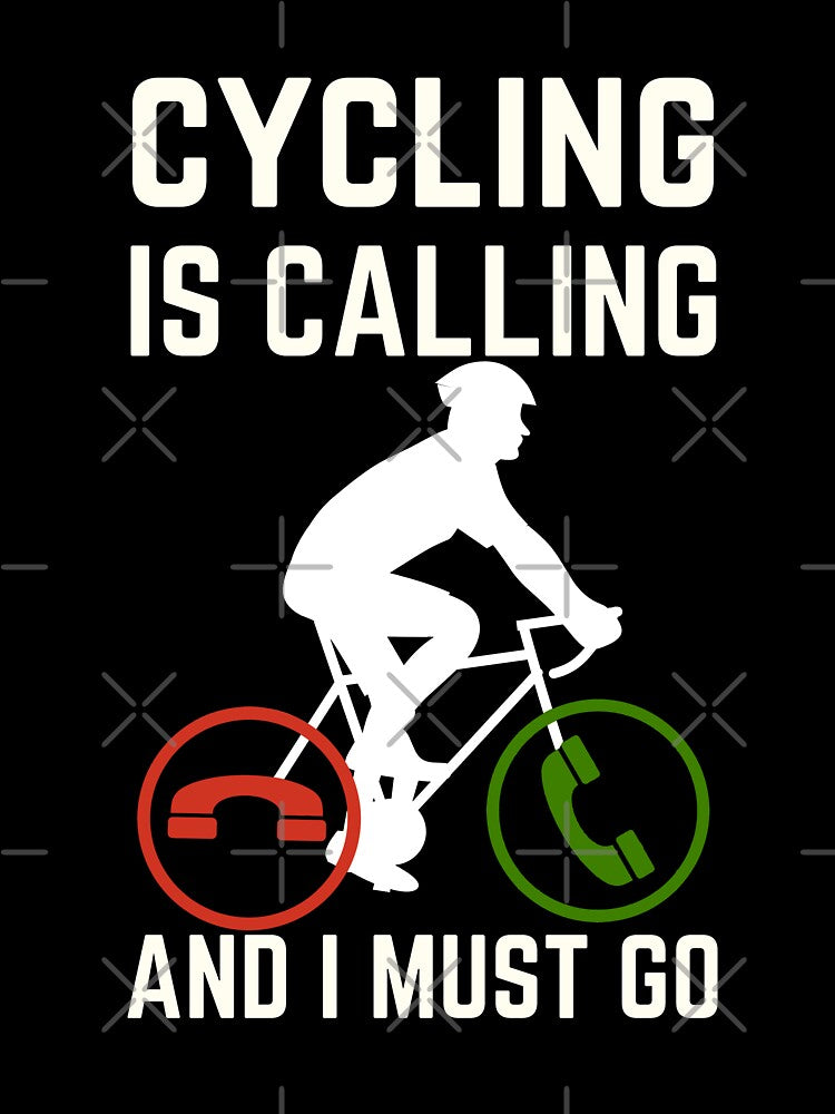 Cycling Is Calling And I Must Go, Funny Cyclist Gift by AMINE  ★★★★★