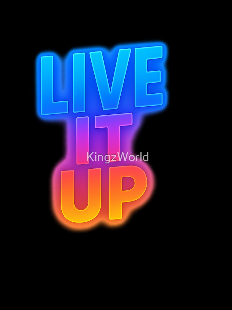 live it up by KingzWorld