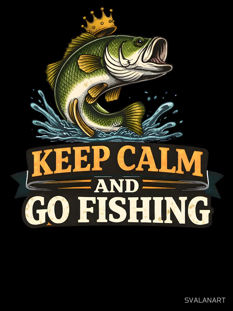 Keep Calm and Go Fishing – Funny Fishing Statement Design by SVALANART