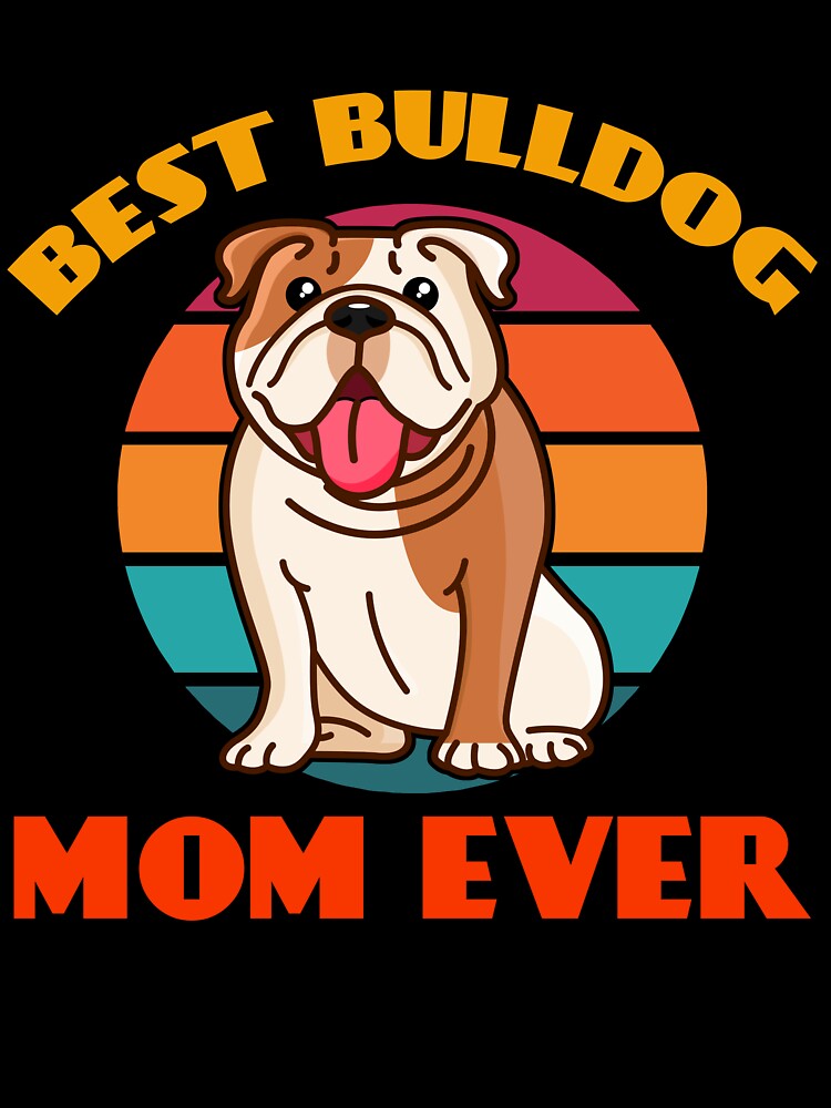 Best Bulldog Mama Mom Ever Mothers Day Dog puppy Lover Cute Sunser Retro by Meteor77