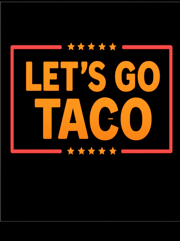 Funny Taco Lover Saying Let's Go Food Humor by Nouna11