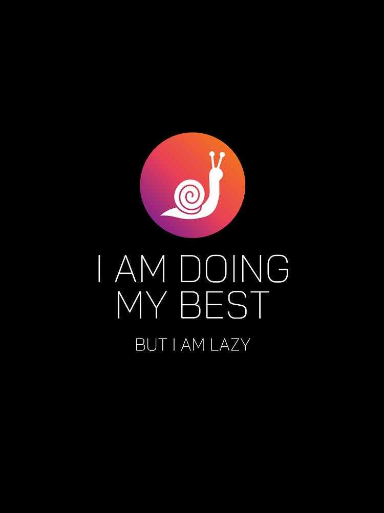 I Am Doing My Best But I Am Lazy Snail by Kubala