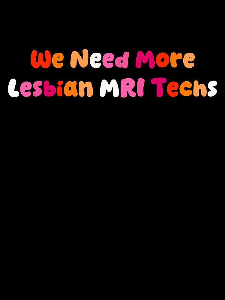 We Need More Lesbian MRI Techs Pride Flag by FemmeHCW