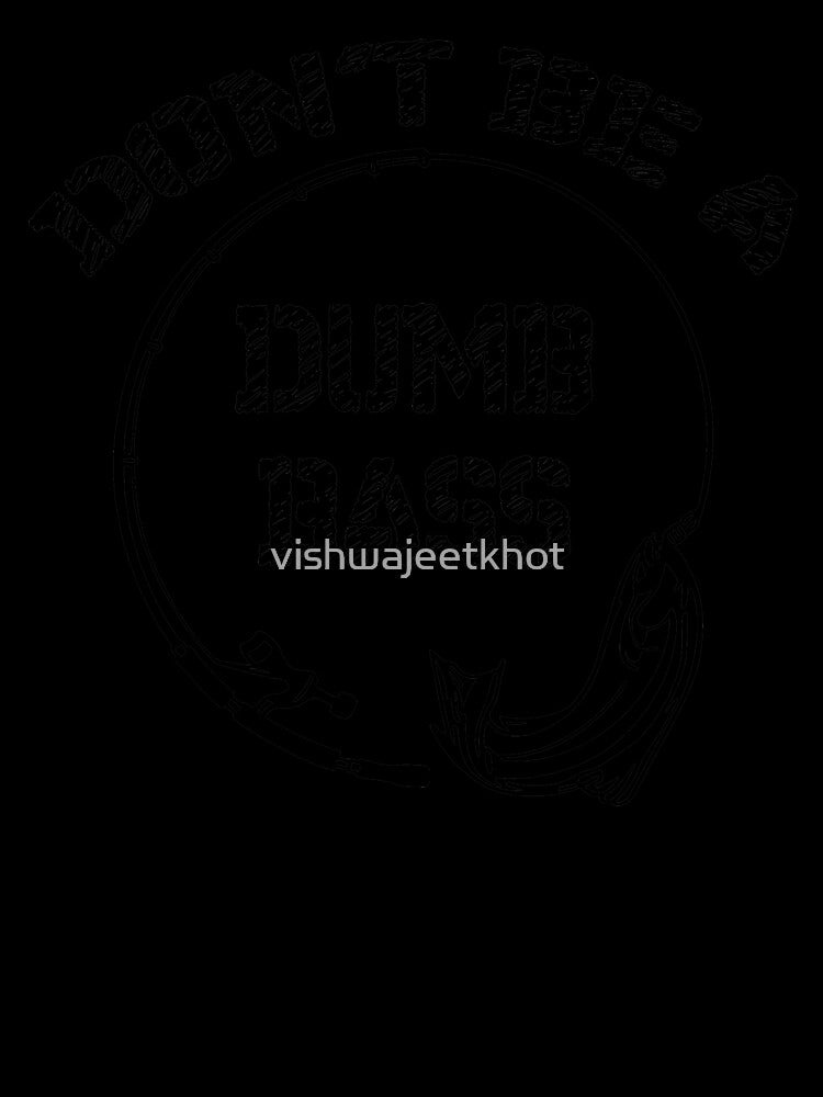 DON'T BE A DUMB BASS / FISHING by vishwajeetkhot