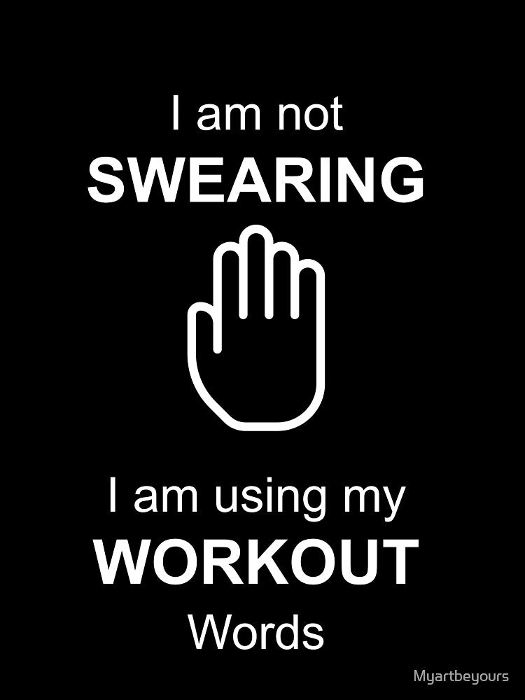 Im not swearing I am using my workout words, Clothing, Fitness Motivation, Workout words. by Myartbeyours