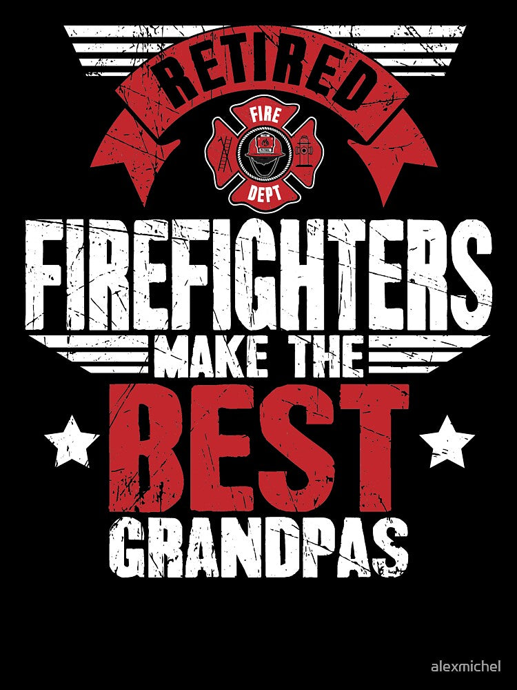 Retired Firefighters Make The Best Grandpas by Captain Mood