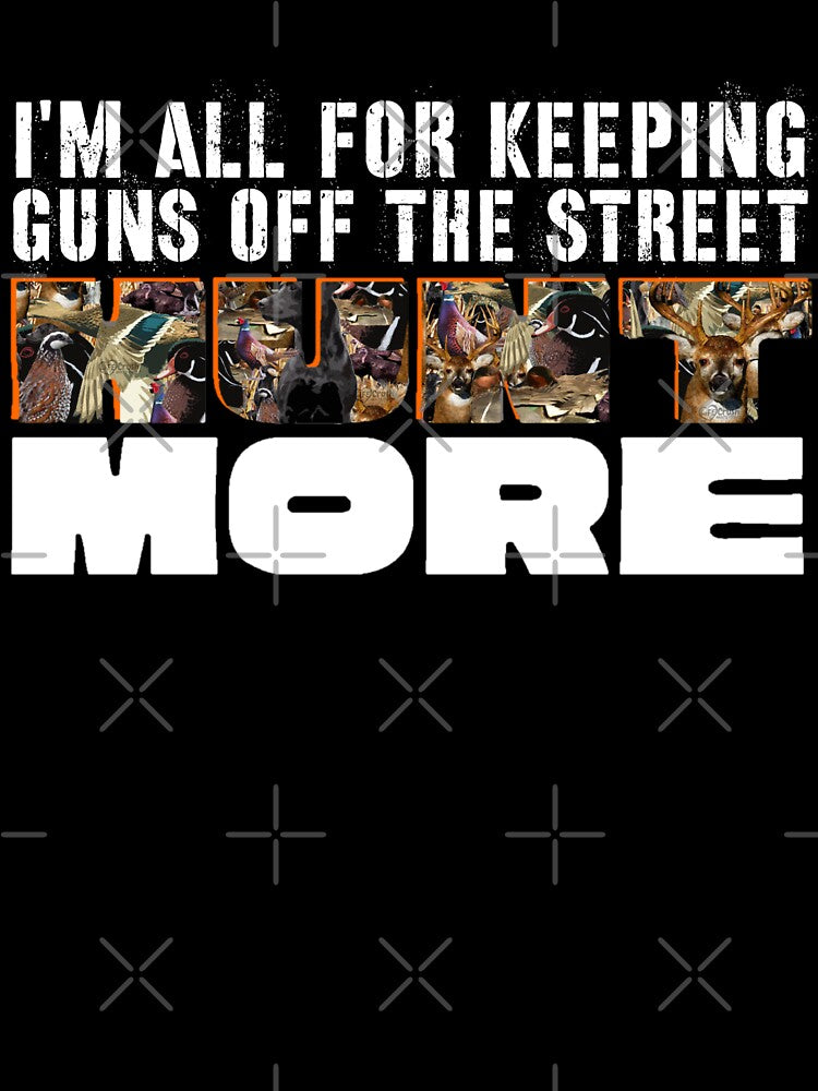 Gun Control, Hunt More, Wildlife Hunting Design by LifeCrush